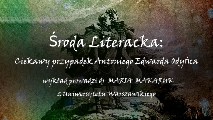 Środa Literacka: Ciekawy przypadek Antoniego Edwarda Odyńca