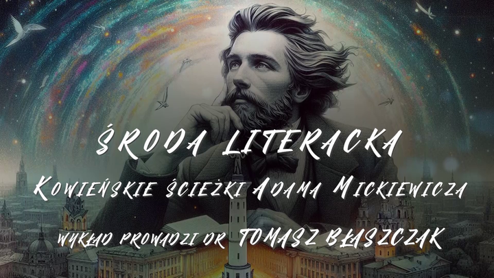 Wykład "Kowieński ścieżki Adama Mickiewicza"